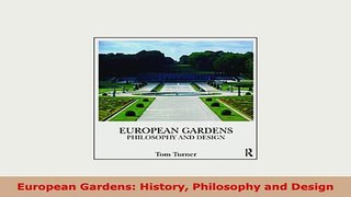 PDF  European Gardens History Philosophy and Design Download Online