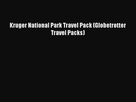 Read Kruger National Park Travel Pack (Globetrotter Travel Packs) Ebook Free