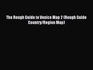 Read The Rough Guide to Venice Map 2 (Rough Guide Country/Region Map) PDF Online