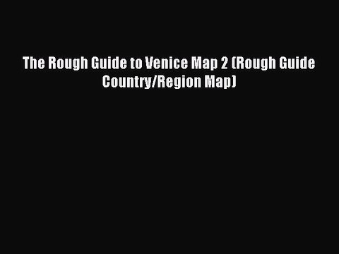 Read The Rough Guide to Venice Map 2 (Rough Guide Country/Region Map) PDF Online