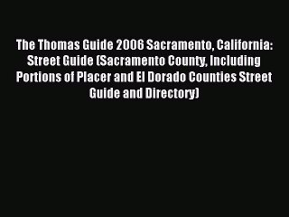 Read The Thomas Guide 2006 Sacramento California: Street Guide (Sacramento County Including
