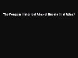 Download The Penguin Historical Atlas of Russia (Hist Atlas) PDF Free