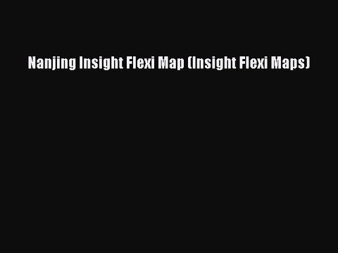 Download Nanjing Insight Flexi Map (Insight Flexi Maps) Ebook Free