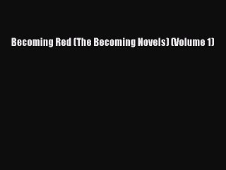 Read Becoming Red (The Becoming Novels) (Volume 1) Ebook Free