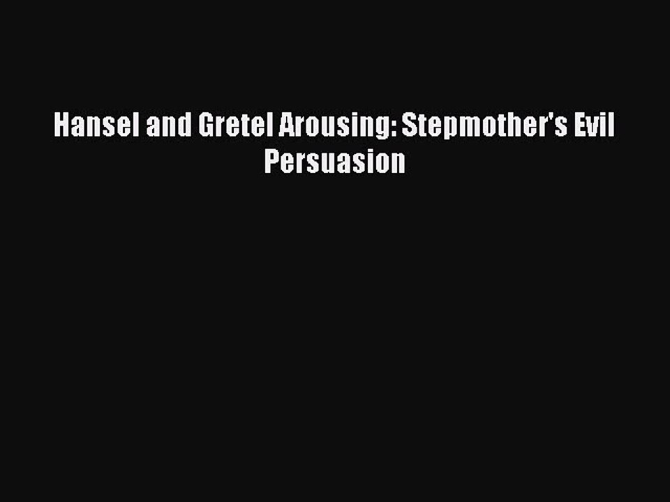 Download Hansel and Gretel Arousing: Stepmother's Evil Persuasion PDF Free