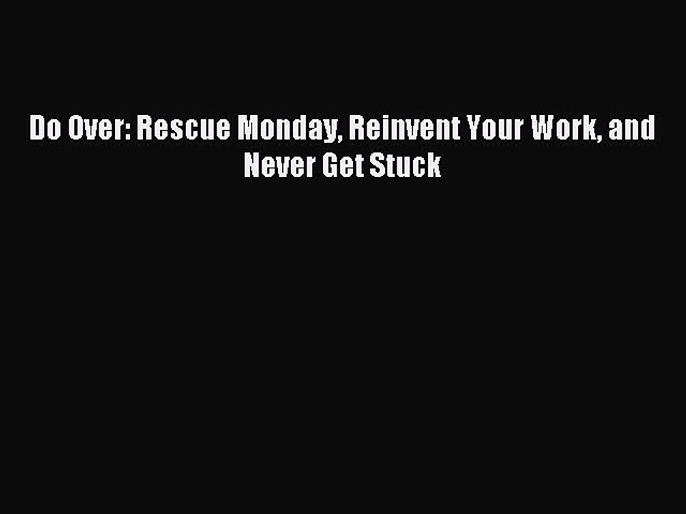 Read Do Over: Rescue Monday Reinvent Your Work and Never Get Stuck Ebook Free