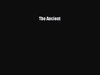 Read The Ancient Ebook Free