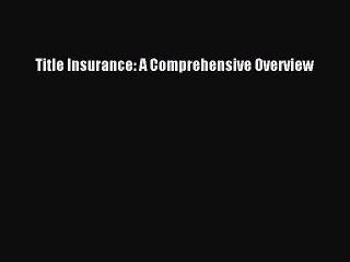 Read Title Insurance: A Comprehensive Overview PDF Free