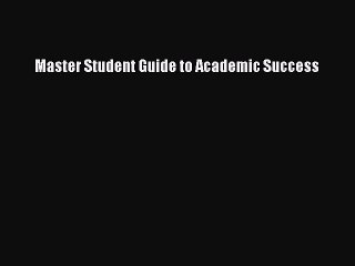 Read Master Student Guide to Academic Success Ebook Free