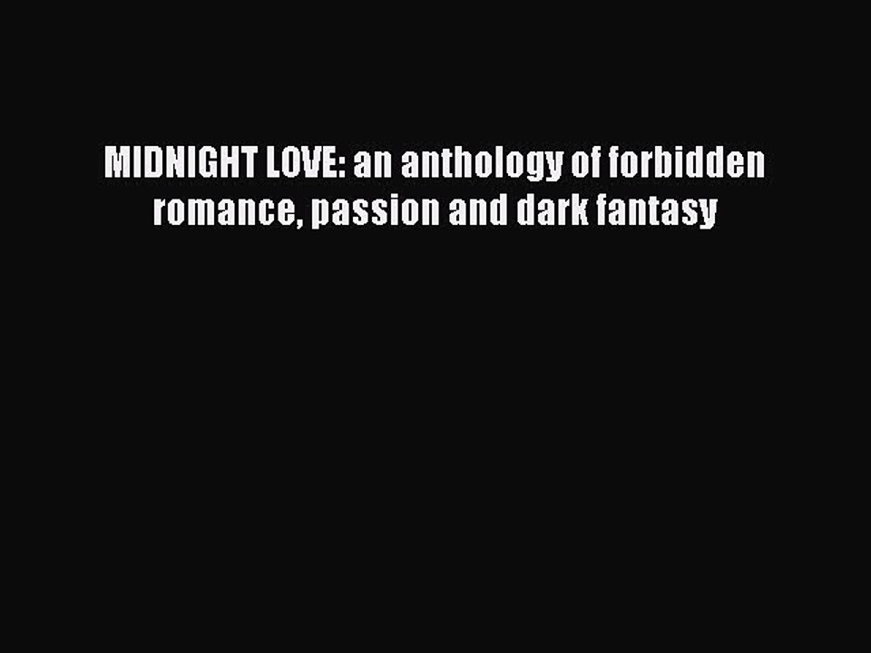 Read MIDNIGHT LOVE: an anthology of forbidden romance passion and dark fantasy PDF Online
