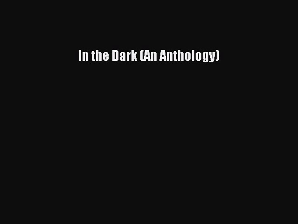 Read In the Dark (An Anthology) PDF Free
