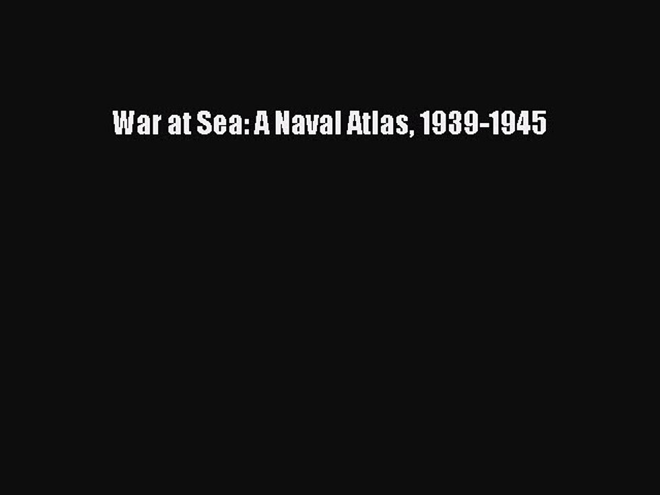 Read War at Sea: A Naval Atlas 1939-1945 Ebook Free