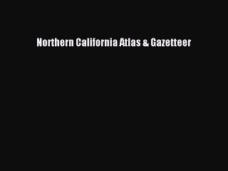 Read Northern California Atlas & Gazetteer Ebook Free