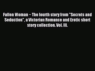 Download Fallen Woman ~ The fourth story from Secrets and Seduction a Victorian Romance and