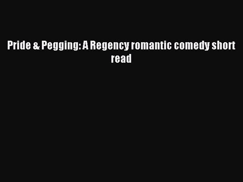 Read Pride & Pegging: A Regency romantic comedy short read PDF Online