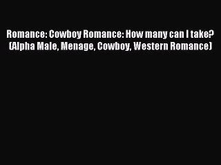 Read Romance: Cowboy Romance: How many can I take? (Alpha Male Menage Cowboy Western Romance)