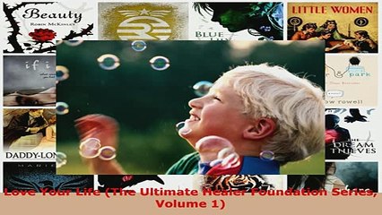 PDF  Love Your Life The Ultimate Healer Foundation Series Volume 1  EBook