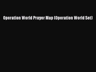 [PDF] Operation World Prayer Map (Operation World Set) [Download] Full Ebook