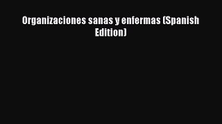 [PDF] Organizaciones sanas y enfermas (Spanish Edition) [Download] Full Ebook