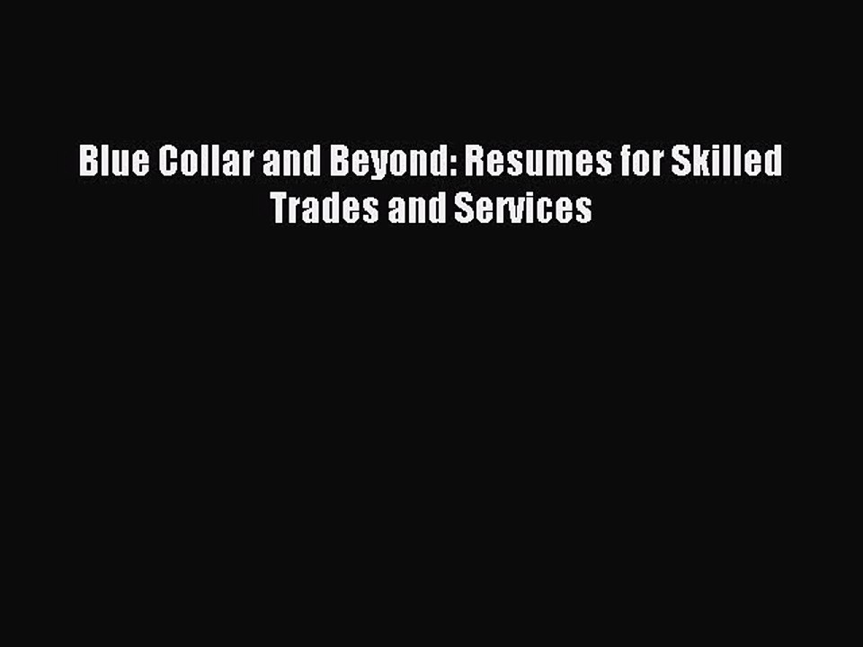 Read Blue Collar and Beyond: Resumes for Skilled Trades and Services Ebook Free