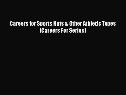 Download Careers for Sports Nuts & Other Athletic Types (Careers For Series) PDF Free