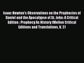 Read Isaac Newton's Observations on the Prophecies of Daniel and the Apocalypse of St. John:
