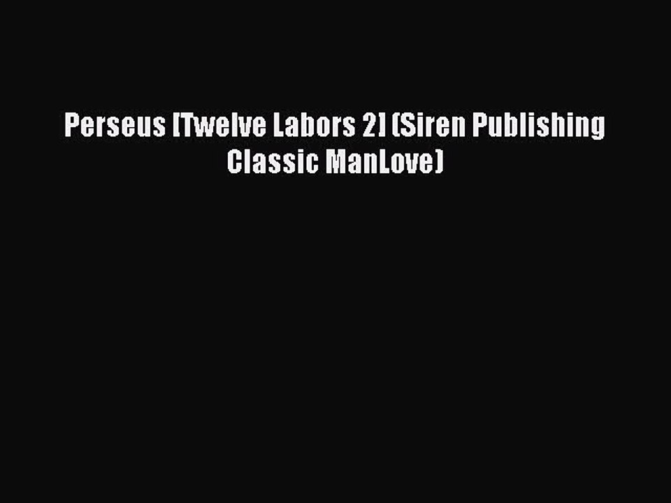 Read Perseus [Twelve Labors 2] (Siren Publishing Classic ManLove) Ebook Free