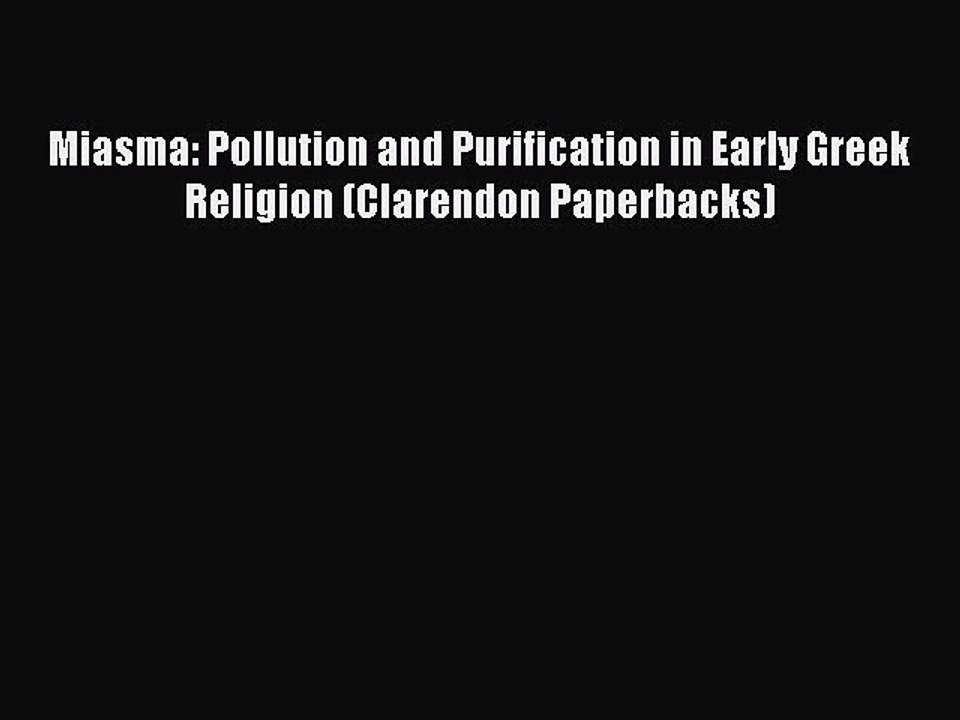 Read Miasma: Pollution and Purification in Early Greek Religion (Clarendon Paperbacks) PDF