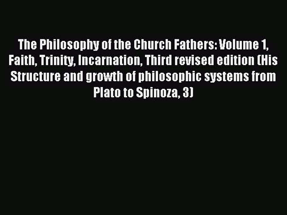 Download The Philosophy of the Church Fathers: Volume 1 Faith Trinity Incarnation Third revised