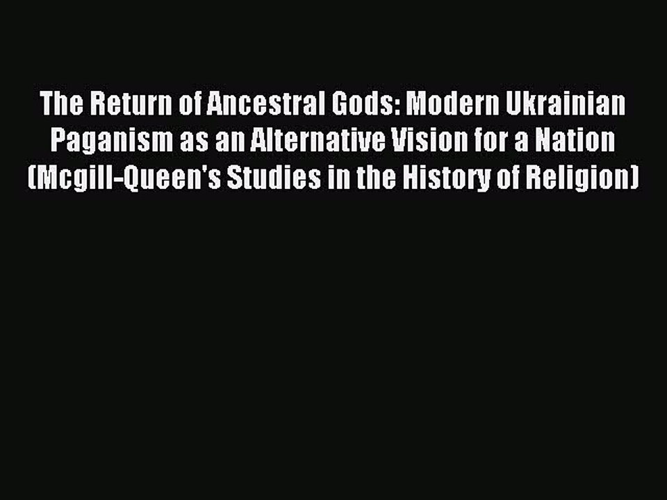 Read The Return of Ancestral Gods: Modern Ukrainian Paganism as an Alternative Vision for a