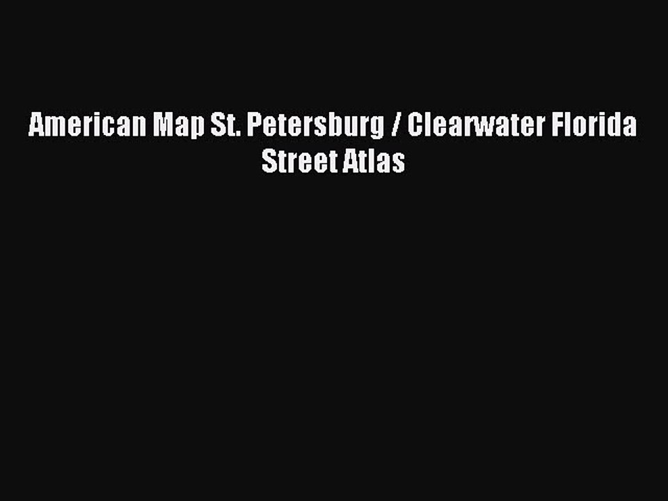 Read American Map St. Petersburg / Clearwater Florida Street Atlas Ebook Free