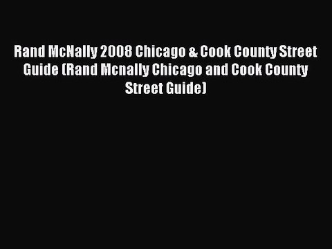 Read Rand McNally 2008 Chicago & Cook County Street Guide (Rand Mcnally Chicago and Cook County