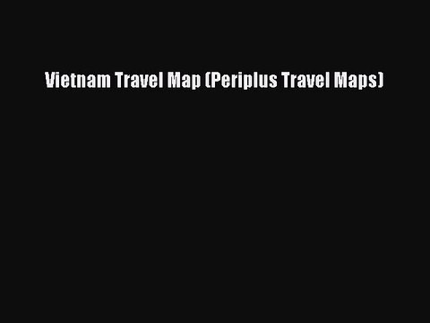 Read Vietnam Travel Map (Periplus Travel Maps) Ebook Free