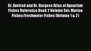 Download Dr. Axelrod and Dr. Burgess Atlas of Aquarium Fishes Reference Book 2 Volume Set: