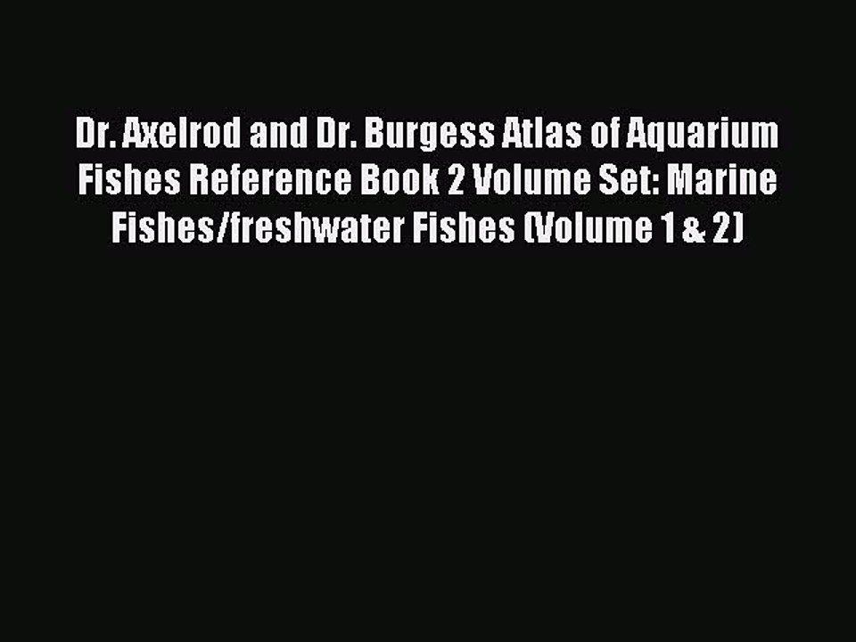 Download Dr. Axelrod and Dr. Burgess Atlas of Aquarium Fishes Reference Book 2 Volume Set: