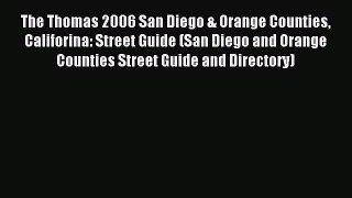 Read The Thomas 2006 San Diego & Orange Counties Califorina: Street Guide (San Diego and Orange