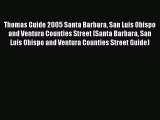 Read Thomas Guide 2005 Santa Barbara San Luis Obispo and Ventura Counties Street (Santa Barbara