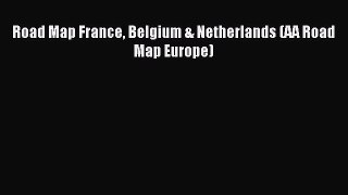 Read Road Map France Belgium & Netherlands (AA Road Map Europe) PDF Online