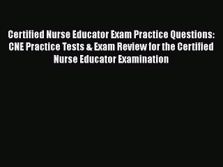 Download Certified Nurse Educator Exam Practice Questions: CNE Practice Tests & Exam Review