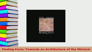 PDF  Finding Form Towards an Architecture of the Minimal Download Full Ebook