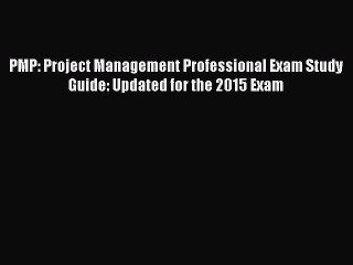 PDF PMP: Project Management Professional Exam Study Guide: Updated for the 2015 Exam  Read