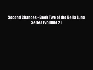 Download Second Chances - Book Two of the Bella Luna Series (Volume 2) Ebook Online