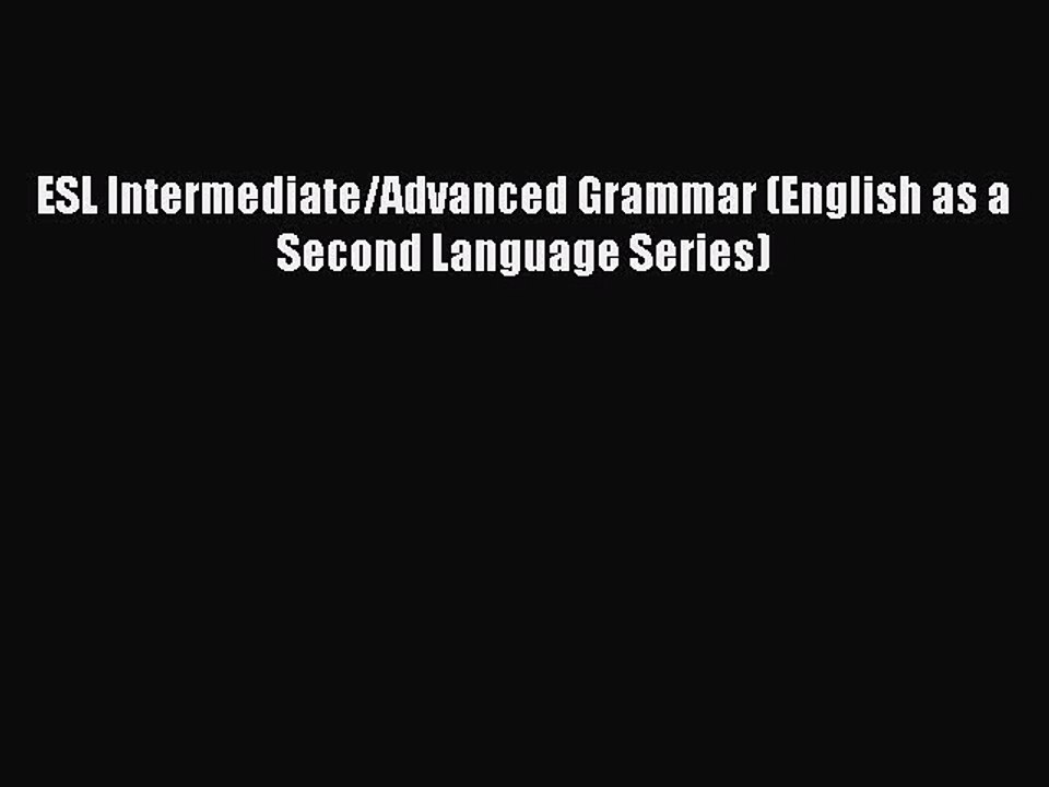 PDF ESL Intermediate/Advanced Grammar (English as a Second Language Series)  EBook
