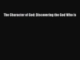 Read The Character of God: Discovering the God Who is Ebook Online