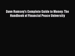 Download Dave Ramsey's Complete Guide to Money: The Handbook of Financial Peace University