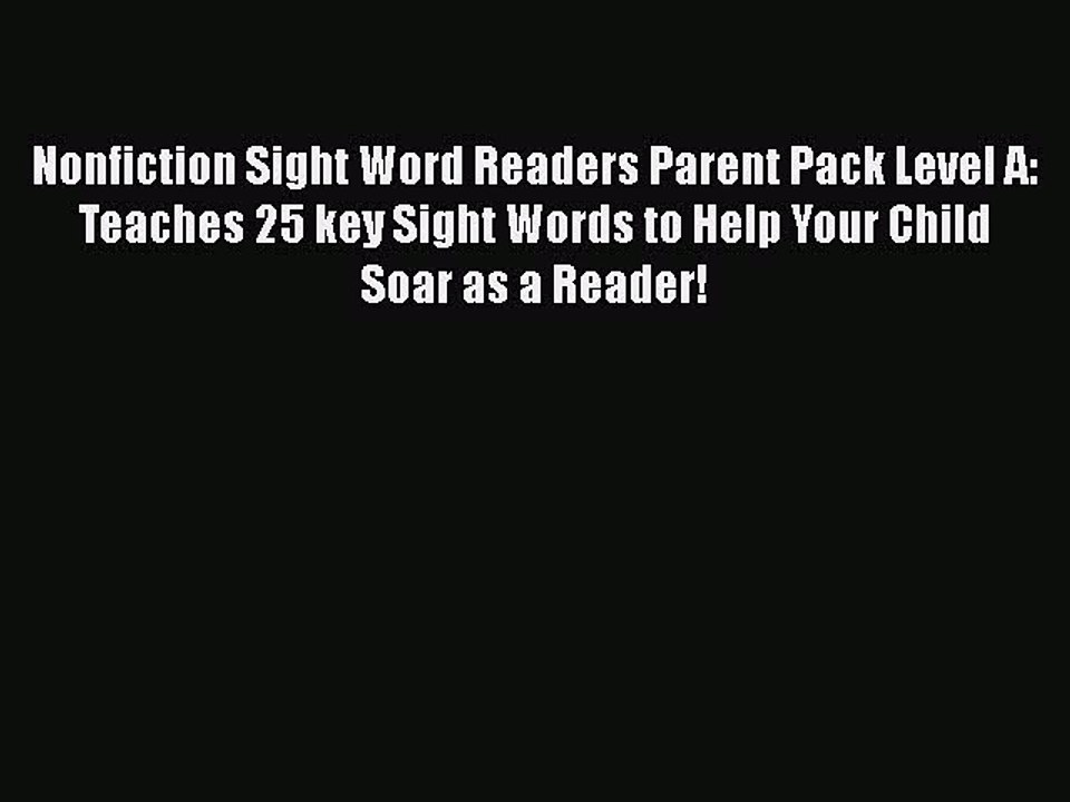PDF Nonfiction Sight Word Readers Parent Pack Level A: Teaches 25 key Sight Words to Help Your