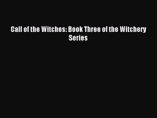 Read Call of the Witches: Book Three of the Witchery Series Ebook Free