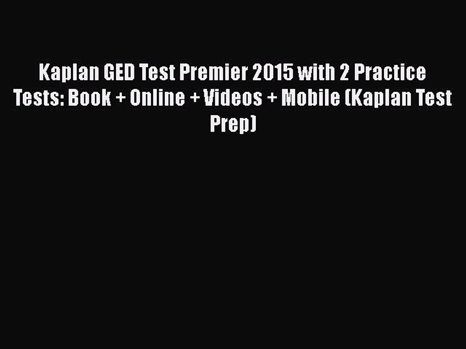 PDF Kaplan GED Test Premier 2015 with 2 Practice Tests: Book + Online + Videos + Mobile (Kaplan