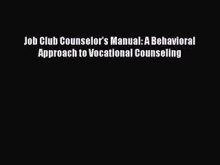 Read Job Club Counselor's Manual: A Behavioral Approach to Vocational Counseling Ebook Free