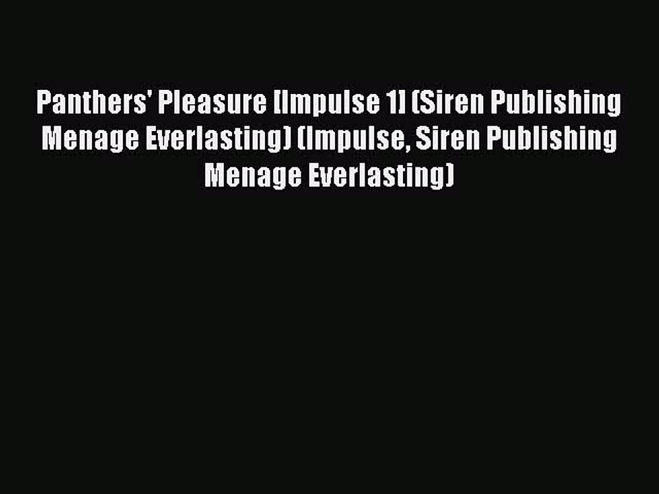 Read Panthers' Pleasure [Impulse 1] (Siren Publishing Menage Everlasting) (Impulse Siren Publishing